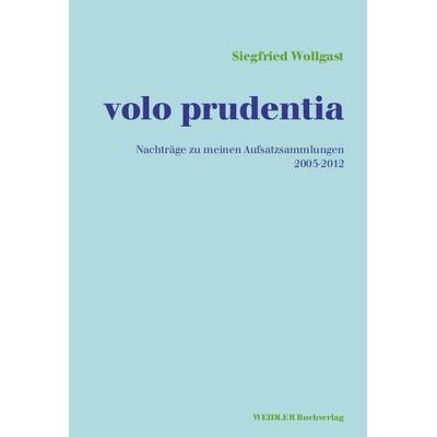 volo prudentia, Taschenbuch von Siegfried Wollgast, Weidler Buchverlag Berlin, 978-3-89693-679-0