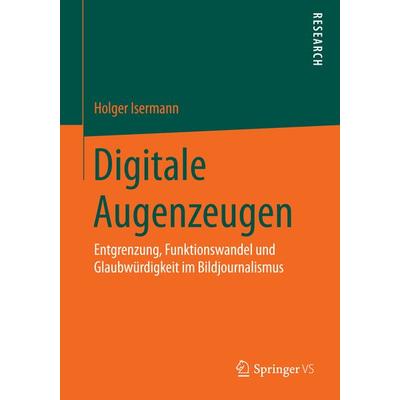 Digitale Augenzeugen, Taschenbuch von Holger Isermann, Springer Fachmedien Wiesbaden GmbH, 978-3-658-08218-5