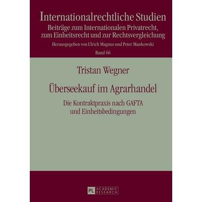Überseekauf im Agrarhandel, Gebundene Ausgabe von Tristan Wegner, Peter Lang GmbH, Internationaler Verlag der Wissenschaften, 978-3-631-64106-4