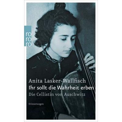 Ihr sollt die Wahrheit erben, Taschenbuch von Anita Lasker-Wallfisch, Rowohlt Taschenbuch, 978-3-499-22670-0
