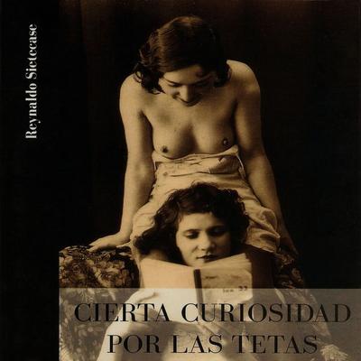 Cierta Curiosidad por las Tetas - Reynaldo Sietecase, Audio, 4251177533082