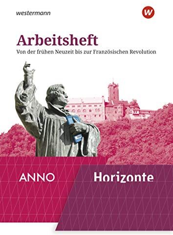 Horizonte / ANNO - Ausgabe 2020: Arbeitsheft 3: Von der frühen Neuzeit bis zur Französischen Revolution (Horizonte / ANNO: Arbeitshefte - Ausgabe 2020) - Preis vom 19.10.2026 19:33:35 h