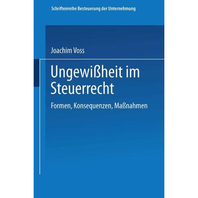 Ungewißheit im Steuerrecht, Taschenbuch von Joachim Voss, Betriebswirtschaftlicher Verlag Gabler, 978-3-409-15093-4