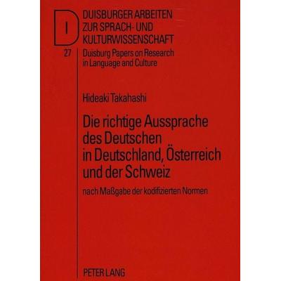 Die richtige Aussprache des Deutschen in Deutschland, Österreich und der Schweiz, Taschenbuch von Hideaki Takahashi, Peter Lang GmbH, Internationaler