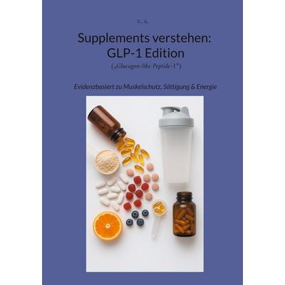 Supplements verstehen: GLP-1 Edition, Taschenbuch von V. A., BoD – Books on Demand, 978-3-695-13434-2