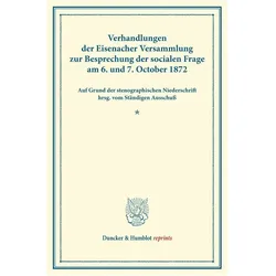 Verhandlungen der Eisenacher Versammlung zur Besprechung der socialen Frage am 6. und 7. October 187, Fachbücher