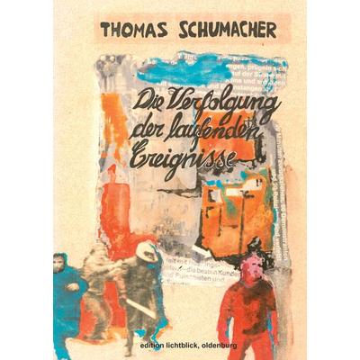Die Verfolgung der laufenden Ereignisse, Taschenbuch von Thomas Schumacher, BoD – Books on Demand, 978-3-7528-2253-3