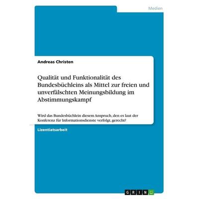 Qualität und Funktionalität des Bundesbüchleins als Mittel zur freien und unverfälschten Meinungsbildung im Abstimmungskampf, Taschenbuch von Andreas