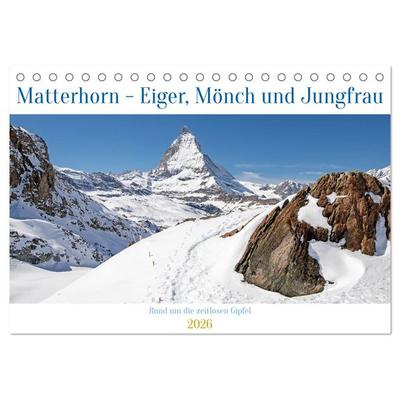Matterhorn - Eiger, Mönch und Jungfrau: Rund um die zeitlosen Gipfel (Tischkalender 2026 DIN A5 quer), CALVENDO Monatskalender
