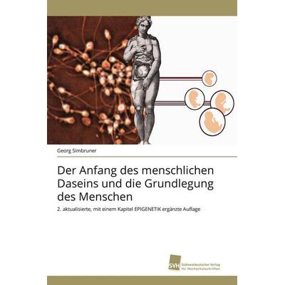 Der Anfang des menschlichen Daseins und die Grundlegung des Menschen, Taschenbuch von Georg Simbruner, Südwestdeutscher Verlag für Hochschulschriften,