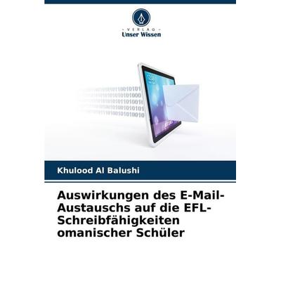 Auswirkungen des E-Mail-Austauschs auf die EFL-Schreibfähigkeiten omanischer Schüler, Taschenbuch von Khulood Al Balushi, Verlag Unser Wissen,