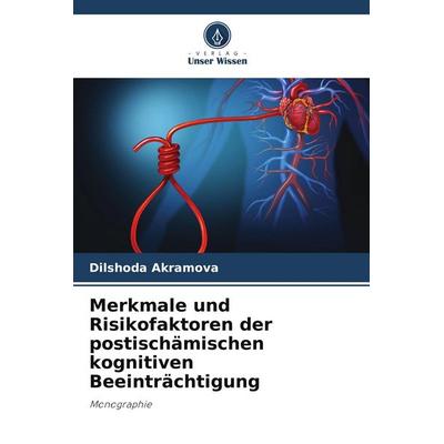 Merkmale und Risikofaktoren der postischämischen kognitiven Beeinträchtigung, Taschenbuch von Dilshoda Akramova, Verlag Unser Wissen,