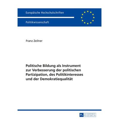Politische Bildung als Instrument zur Verbesserung der politischen Partizipation, des Politikinteresses und der Demokratiequalitaet, Taschenbuch von