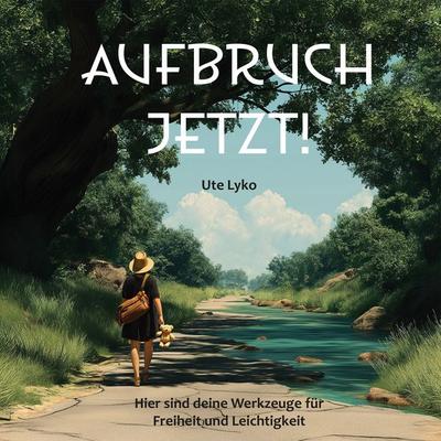 Aufbruch jetzt, Taschenbuch von Ute Lyko, LöwenStern Verlag, 978-3-9886409-9-4