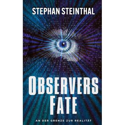 Observers Fate, Taschenbuch von Stephan Steinthal, BoD – Books on Demand, 978-3-7693-2621-5