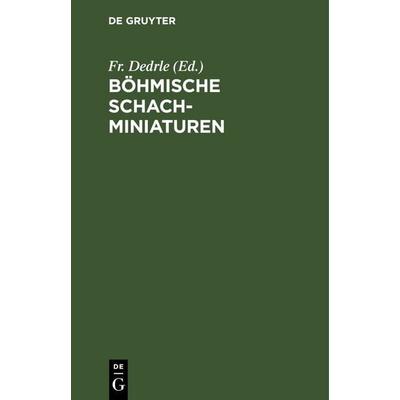 Böhmische Schachminiaturen, Gebundene Ausgabe von , De Gruyter, 978-3-11-243399-7