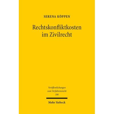 Rechtskonfliktkosten im Zivilrecht, Taschenbuch von Serena Köppen, Mohr Siebeck, 978-3-16-160709-7