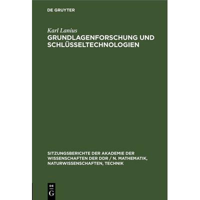Grundlagenforschung und Schlüsseltechnologien, Gebundene Ausgabe von Karl Lanius, De Gruyter, 978-3-11-255133-2