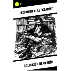 Colección de Clari n, Belletristik von Leopoldo Alas 'Clarín'