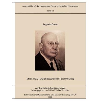 Ethik, Moral und philosophische Theoriebildung, Gebundene Ausgabe von Augusto Guzzo, BoD – Books on Demand, 978-3-7557-7360-3