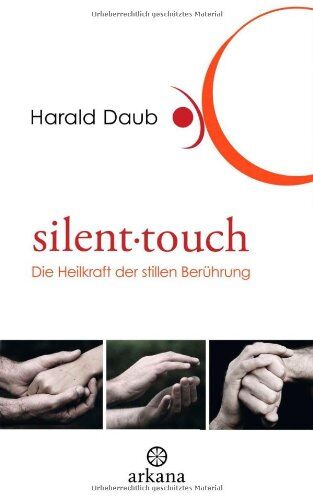 Harald Daub - Silent touch: Die Heilkraft der stillen Berührung - Preis vom 09.10.2026 07:28:09 h