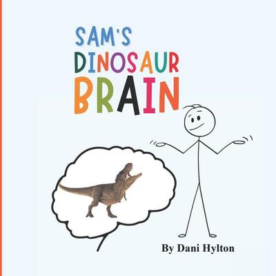 Sam's Dinosaur Brain, Taschenbuch von Dani Hylton, Educare Press, 978-0-944638-62-0