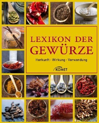 Lexikon der Gewürze: Herkunft - Wirkung - Verwendung - Preis vom 09.10.2026 07:28:09 h