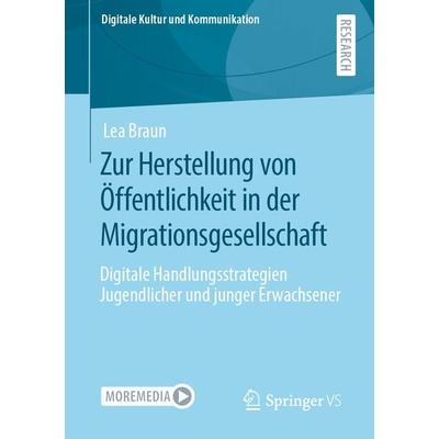 Zur Herstellung von Öffentlichkeit in der Migrationsgesellschaft, Taschenbuch von Lea Braun, Springer Fachmedien Wiesbaden GmbH, 978-3-658-31991-5