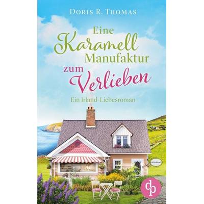 Eine Karamellmanufaktur zum Verlieben, Taschenbuch von Doris R. Thomas, Dp Verlag, 978-3-9899804-6-4