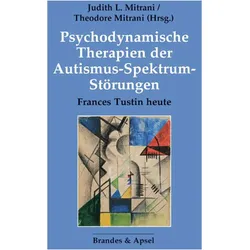 Psychodynamische Therapien der Autismus-Spektrum-Störungen, Fachbücher von Judith L. Mitrani, Theodore Mitrani, Anne Alvarez, Thomas H. Ogden, Maria Rhode