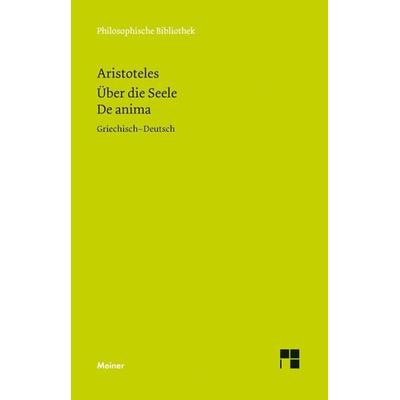 Über die Seele. De anima, Taschenbuch von Aristoteles, Meiner, F, 978-3-7873-2789-8