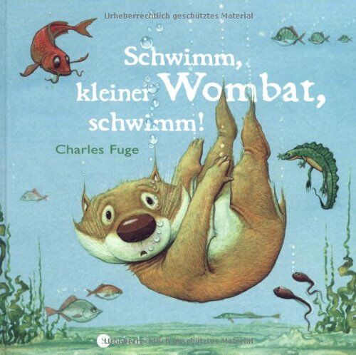 Charles Fuge - Schwimm, kleiner Wombat, schwimm! - Preis vom 09.10.2026 07:28:09 h