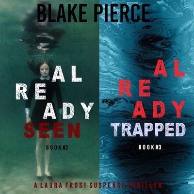 A Laura Frost FBI Suspense Thriller Bundle: Already Seen ( & 2) and Already Trapped ( & 3) - Blake Pierce, Audio, 9781094322315