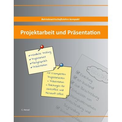 Projektarbeit und Präsentation, Taschenbuch von Christian Hensel, BoD – Books on Demand, 978-3-7528-7663-5