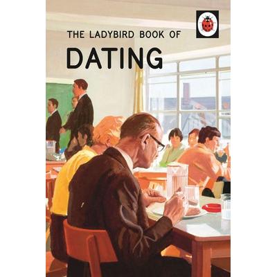 The Ladybird Book of Dating, Gebundene Ausgabe von Jason Hazeley,Joel Morris, Penguin Books UK