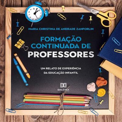 Formação Continuada de Professores - Maria Christina Zanforlin, Audio, 9786525213088