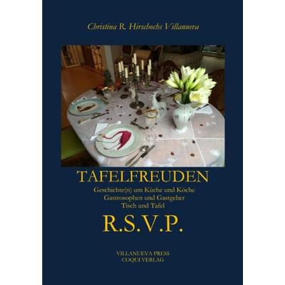 Tafelfreuden R.S.V.P., Taschenbuch von Christina R. Hirschochs Villanueva, Epubli, 978-3-7565-5265-8