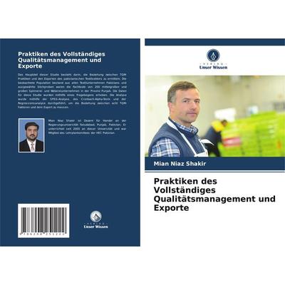 Praktiken des Vollständiges Qualitätsmanagement und Exporte, Taschenbuch von Mian Niaz Shakir, Verlag Unser Wissen, 978-620-8-25122-2