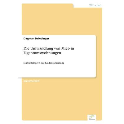 Die Umwandlung von Miet- in Eigentumswohnungen, Taschenbuch von Dagmar Striedinger, GRIN, 978-3-8386-5913-8