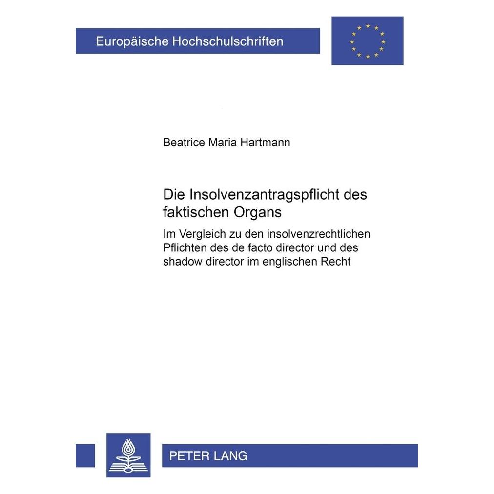 Peter Lang Die Insolvenzantragspflicht des faktischen Organs (Deutsch, Softcover, Beatrice Hartmann, Beatrice Maria Hartmann) (56031874)