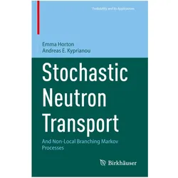 Stochastic Neutron Transport, Fachbücher von Emma Horton, Andreas E Kyprianou