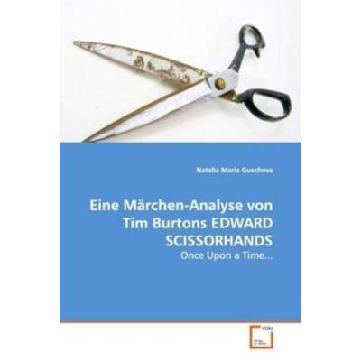 Guecheva Natalia Maria: Eine Märchen-Analyse von Tim Burtons, Taschenbuch von Natalia Maria Guecheva, VDM, 978-3-639-09212-7
