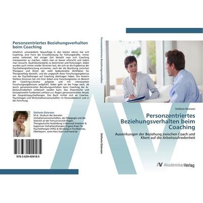 Personzentriertes Beziehungsverhalten beim Coaching, Taschenbuch von Stefanie Dzierzon, AV Akademikerverlag, 978-3-639-40918-5
