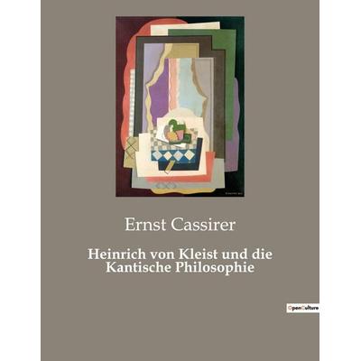 Heinrich von Kleist und die Kantische Philosophie, Taschenbuch von Ernst Cassirer, Culturea, 978-2-38508-468-4