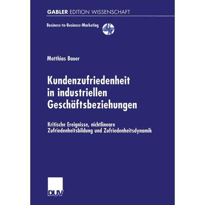 Kundenzufriedenheit in industriellen Geschäftsbeziehungen, Taschenbuch von Matthias Bauer, Deutscher Universitätsverlag, 978-3-8244-7128-7