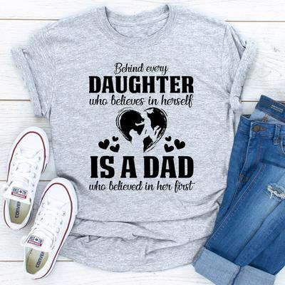 Behind Every Daughter Who Believes In Herself Is A Dad Who Believed In Her First White 2XL