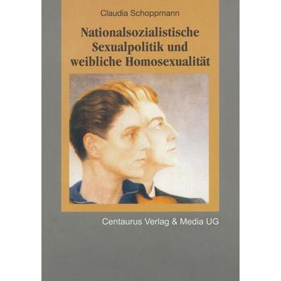 Nationalsozialistische Sexualpolitik und weibliche Homosexualität, Taschenbuch von Claudia Schoppmann, Centaurus Verlag & Media, 978-3-89085-538-7