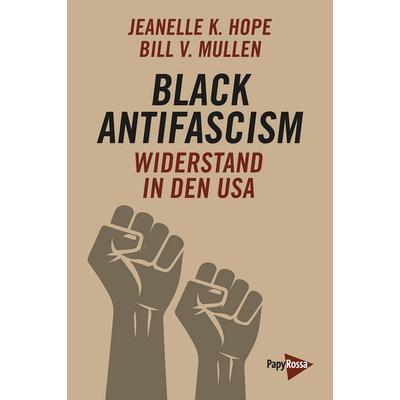 Black Antifascism, Taschenbuch von Jeanelle K. Hope,Bill V. Mullen, PapyRossa Verlag, 978-3-89438-865-2