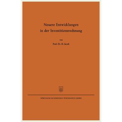 Neuere Entwicklungen in der Investitionsrechnung, Taschenbuch von Herbert Jacob, Betriebswirtschaftlicher Verlag Gabler, 978-3-663-12581-5