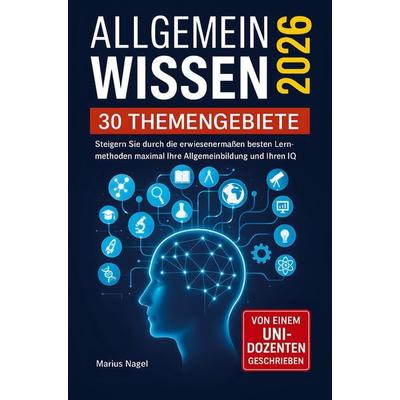 Allgemeinwissen - 30 Themengebiete - Inkl. Audioquiz, Taschenbuch von Marius Nagel, Mindblow Publishing, 978-94-037-9390-0